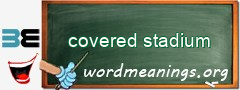 WordMeaning blackboard for covered stadium